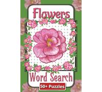 Flowers Word Search Puzzle Book: Explore Captivating Flower-Themed Word Search Puzzles for Brain Boosting and Relaxation | 6 x 9 inches | 110 Pages | 50 Plus Puzzles | Gift for teens and adults