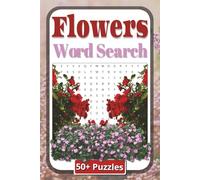 Flowers Word Search Puzzle Book: Explore Captivating Flower-Themed Word Search Puzzles for Brain Boosting and Relaxation | 6 x 9 inches | 110 Pages | 50 Plus Puzzles | Gift for teens and adults