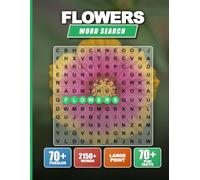 Flowers Word Search Puzzle Book for Adults & Seniors: 72 Large Print Puzzles with Solutions | Ultimate Brain Training, Stress Relief & Memory Game | ... Layout for Seniors. (Valentine's day Series)