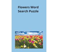 Flowers Word Search Puzzle Book: Fun and Relaxing Floral Word Searches for All Ages