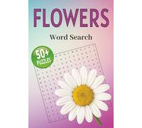 Flowers Word Search Puzzle Book: Puzzles with Easy To Read Print about Botanicals, Gardening, Nature and More | 6x9 inches, 110 pages | 50+ Games … Gifts for Vacations, Holidays and Relaxation