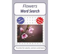 Flowers Word Search Puzzle Book: Word searches with easy to read print about Flowers, Plants and Flowers, and Wildflowers | 6 x 9 inches. 110 pages | ... Holidays. (Plants Series Word Search Puzzles)