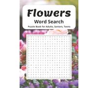 Flowers Word Search Puzzle Book: Word Searches with Easy to Read Print about Flowers, Plants, Floral and More | 6x9 inches, 110 pages | 50+ puzzles...Gift for Vacations, Holidays, and Free Times