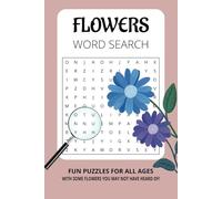 Flowers Word Search Puzzle Book: Word Searches with Easy to Read Print about Types of Flowers and More | 6x9 Inches, 110 Pages | 50+ Puzzles | Gift For Vacations, Holidays, And Free Times |