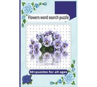 Flowers word search puzzle: Find the Flowers: Good for Adults, Seniors, and Teens, good game activity for the whole family. Take with you when you travel or simply when your relaxed on any day.
