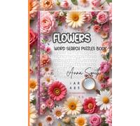 Flowers Word Search Puzzles Book: Word Searches With Easy To Read Print About Flowers,Spring,Nature ,Gift For Vacation,Holidays,Free Times,Anxiety and Relaxation.