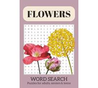 Flowers Word Search: Puzzles for Adults, Seniors & Teens: Word Searches with Easy to Read Print about Flowers, Horticulture, Gardening, and More | 6 x ... for Vacations, Holidays and Free Time