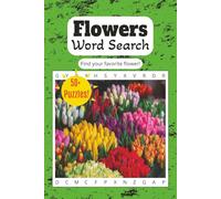 Flowers Word Search: Word Search for Flowers: Beautiful Garden Flower-Themed Word Search, 6x9 inches,110 pages Over 50+ Puzzles (Solutions Included)