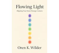 Flowing Light: Aligning Your Inner Energy Centers