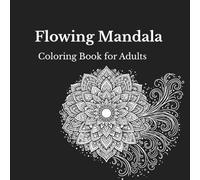 Flowing Mandala Coloring Book for Adults: Stress Relief, Relaxation, Easy to Medium Designs, Single-Sided Pages with Black Backing: Relax • Focus • ... Mandalas for Mindfulness and Calm