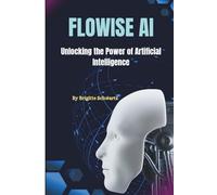 Flowise Ai: Unlocking the Power of Artificial Intelligence