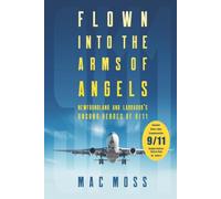 Flown into the Arms of Angels: Newfoundland and Labrador’s Unsung Heroes of 9/11
