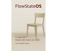 FlowStateOS: A Map for When Life Starts to Drift
