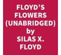 Floyd's Flowers Or Duty And Beauty For Colored Children Being One Hundred Short Stories Gleaned From The Storehouse Of Human Knowledge And Experience Simple Amusing Elevating (Unabridged)