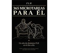 FLR - 365 MICROTAREAS PARA ÉL: Un año de dinámica FLR en el día a día: Tareas cotidianas para el hombre sumiso que quiere crecer de verdad (Guías FLR de Anna P.)