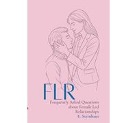 FLR - Frequently Asked Questions about Female Led Relationships: An introductory guide for couples curious about female authority in relationships