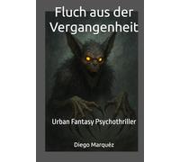 Fluch aus der Vergangenheit: Urban Fantasy Psychothriller
