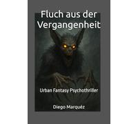 Fluch aus der Vergangenheit: Urban Fantasy Psychothriller (Jack Edwards-Saga)