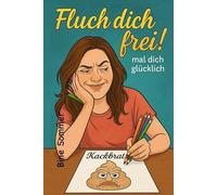 Fluch dich frei! - Das große Schimpfwort-Ausmalbuch: Ausmalbuch für Erwachsene - coloriere Beleidigungen (Ausmalbücher für Erwachsene)