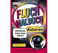 Fluch Malbuch für Autoren: Davon kann man leben? - Das Schimpfmalbuch für Texter, Autoren & Blogger. 35 lustige Sprüche zum Ausmalen. Fluchmalbuch Autor.