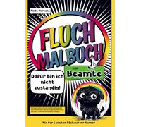 Fluch Malbuch für Beamte: Dafür bin ich nicht zuständig! - Schimpfwortbuch für alle typisch verbeamteten Schreibtischhelden. Mit 35 lustigen Sprüchen zum Ausmalen. Perfektes