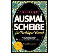 Fluch Malbuch für Einzelhandel A5: "Abgefuckte Ausmal Scheiße" für Verkäufer*Innen. Zum Stressabbau für Verkaufspersonal... Lustige Sprüche zum Ausmalen im Pocketformat.