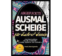 Fluch Malbuch für Lehrer A5: "Abgefuckte Ausmal Scheiße" für Lehrer*Innen. Zum Stressabbau für alle Lehrkräfte... Lustige Sprüche zum Ausmalen im Pocketformat.