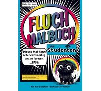 Fluch Malbuch für Studenten: Dieses Mal fang ich rechtzeitig an zu lernen- Haha - Das Studenten Geschenk mit 35 sarkastischen Sprüchen zum Ausmalen. Das lustige Studium Geschenk.