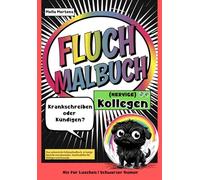 Fluch Malbuch (NERVIGE) Kollegen: „Krankschreiben oder Kündigen?” - Das sarkastische Schimpfmalbuch. 35 lustige Sprüche zum Ausmalen. Geschenkidee für Kollegen und Freunde.