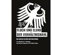 Fluch und Elend der Verhältniswahl: Die Kanzler im Käfig der Koalitionen