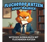Fluchende Katzen Adult-Malbuch - witziges Ausmalbuch mit fluchenden Katzen (Englisch): 45 humorvolle Katzenmotive mit frechen Sprüchen (Englisch) zum Stressabbau - Kein Kinder-Malbuch