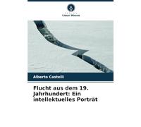 Flucht aus dem 19. Jahrhundert: Ein intellektuelles Porträt