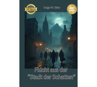 Flucht aus der Stadt der Schatten: Geschichten, die keiner kennt... (Die verborgene Stadt der Schatten)