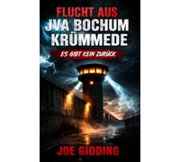 FLUCHT AUS JVA BOCHUM KRÜMMEDE: Drei Männer. Eine Nacht. Kein Zurück.