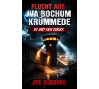 FLUCHT AUS JVA BOCHUM KRÜMMEDE: Drei Männer. Eine Nacht. Kein Zurück. (Phsycho Thriller und Krimis)