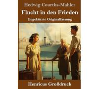 Flucht in den Frieden (Großdruck): Ungekürzte Originalfassung