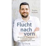 Flucht nach vorn: Ein syrischer Bürgermeister in Schwaben zeigt, wie gute Politik gehen kann | Ein Plädoyer für eine mutige Demokratie