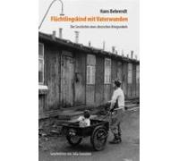 Flüchtlingskind Mit Vaterwunden - Die Geschichte Eines Deutschen Krieg
