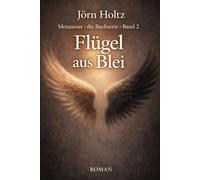 Flügel aus Blei: Roman | »Ein ruhiger, erwachsener Roman über Verantwortung, Verletzbarkeit und das Leben jenseits einfacher Ordnung.« (Metamour - Die Buchserie)