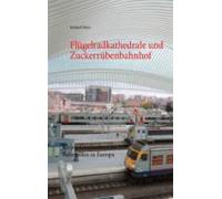 Flügelradkathedrale Und Zuckerrübenbahnhof (ebook)