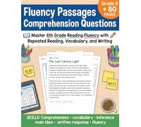 Fluency Passages Grade 6 Comprehension Questions: Build Stronger Reading Skills with 6th Grade Fluency Practice, Fiction and Nonfiction Passages, and ... (Reading Fluency Passages for All Grades)