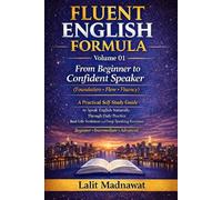 FLUENT ENGLISH FORMULA Volume 1 "English speaking course": to Speak English Naturally: From Beginner to Confident Speaker :(Foundation • Flow • ... ENGLISH FORMULA "English Mastery Course")
