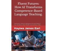 Fluent Futures: How AI Transforms Competence-Based Language Teaching: Harnessing Artificial Intelligence through Nation’s Four Strands for Real-World Communication Skills.