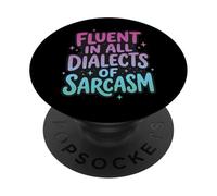 Fluent In All Dialects of Sarcasm Personalidad Descarada PopSockets PopGrip Adhesivo