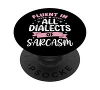 Fluent In All Dialects of Sarcasm Personalidad Descarada PopSockets PopGrip Adhesivo