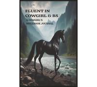 FLUENT in COWGIRL and BS, A Cowgirl's Notebook Journal: Multiuse,150 lined & unlined pages,Western themed borders,2026 calendar,6x9 small notebook for ... gift,Creative Writing,Handwriting practice