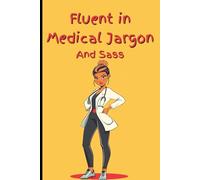 Fluent in Medical Jargon, and Sass - A 120 Page Notebook for Nurses and Medical Professionals: Sassy Notebook perfect gift for Nurses, Health ... | Table of Contents | Page Numbers | Journal