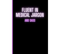 Fluent in Medical Jargon, and Sass - A 120 Page Notebook for Nurses and Medical Professionals: Sassy Notebook perfect gift for Nurses, Health ... | Table of Contents | Page Numbers | Journal