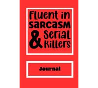 Fluent In Sarcasm And Serial Killers: A Journal for the Witty and Darkly Curious