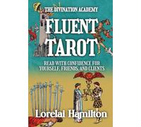 Fluent Tarot: Read with Confidence for Yourself, Friends, and Clients: 1 (The Divination Academy)